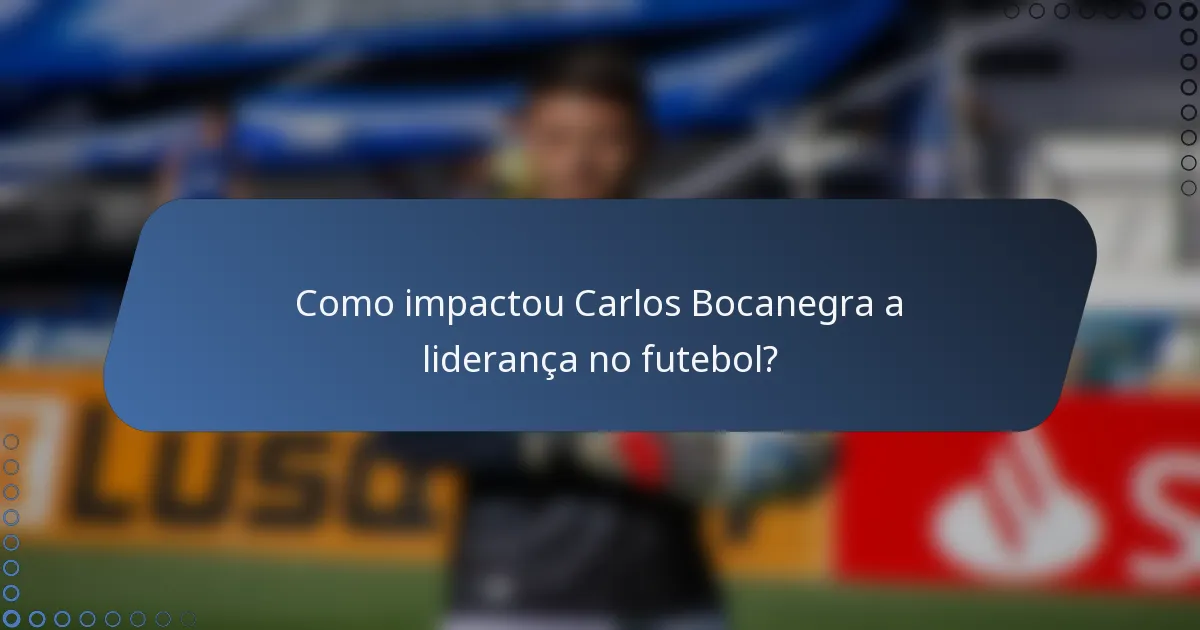 Como impactou Carlos Bocanegra a liderança no futebol?