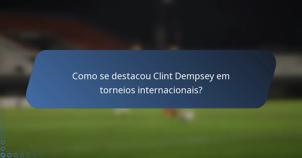 Como se destacou Clint Dempsey em torneios internacionais?