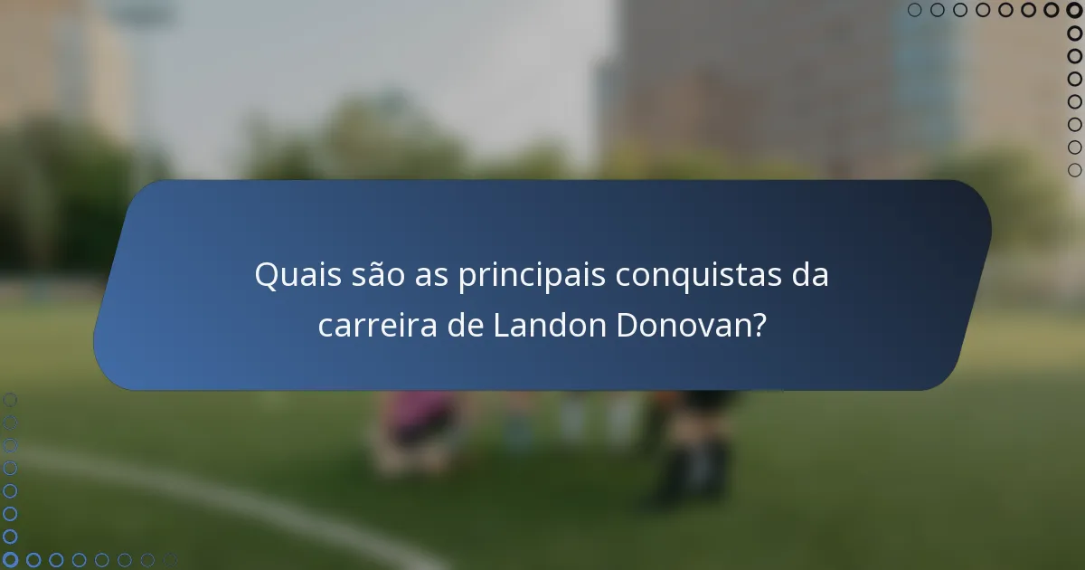 Quais são as principais conquistas da carreira de Landon Donovan?