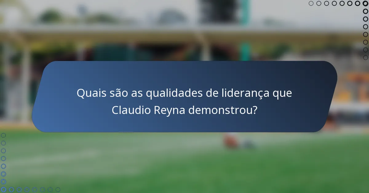 Quais são as qualidades de liderança que Claudio Reyna demonstrou?