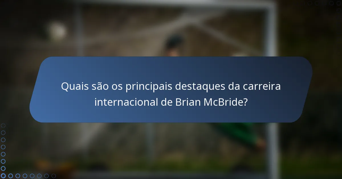 Quais são os principais destaques da carreira internacional de Brian McBride?