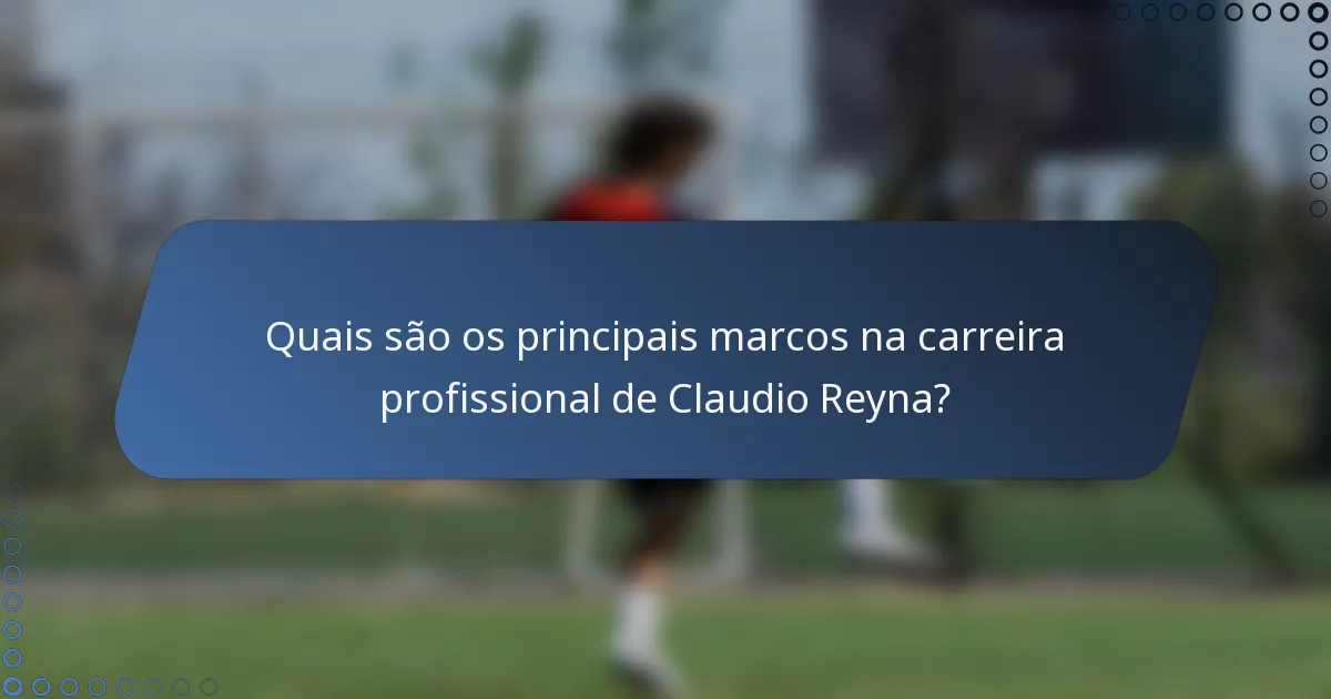 Quais são os principais marcos na carreira profissional de Claudio Reyna?