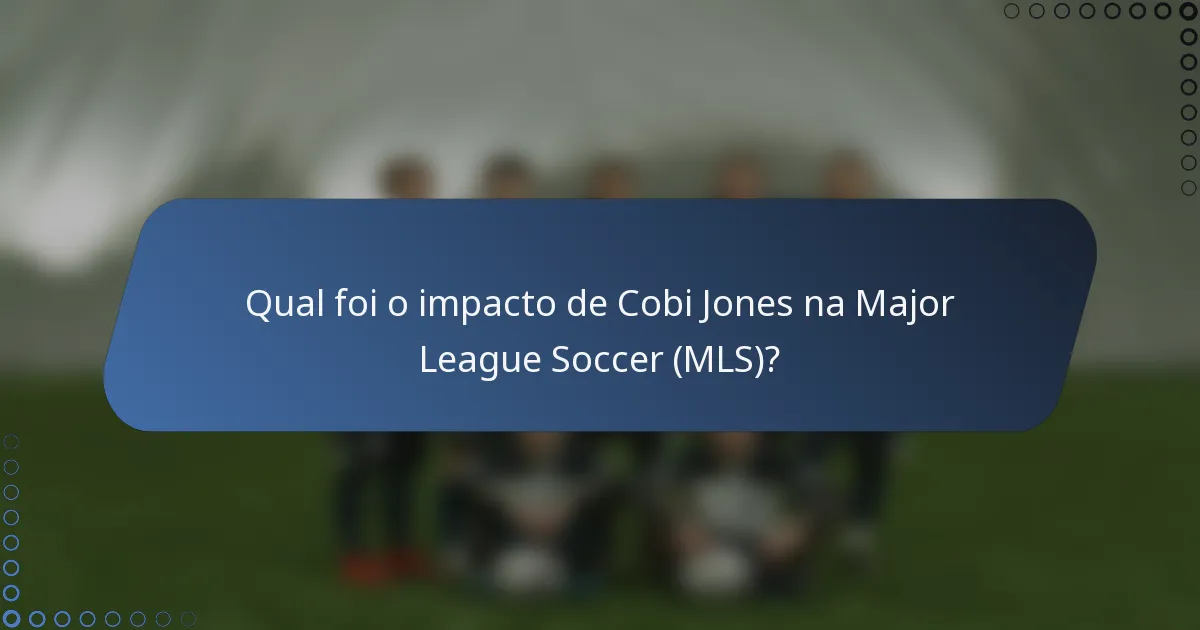 Qual foi o impacto de Cobi Jones na Major League Soccer (MLS)?