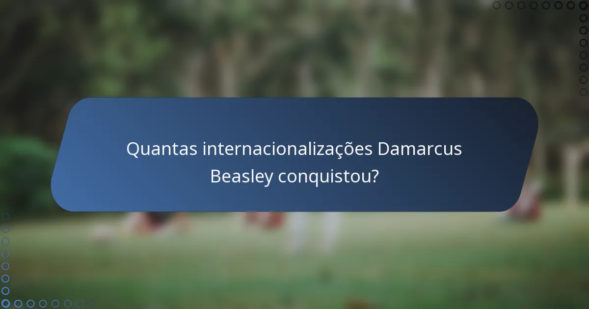 Quantas internacionalizações Damarcus Beasley conquistou?