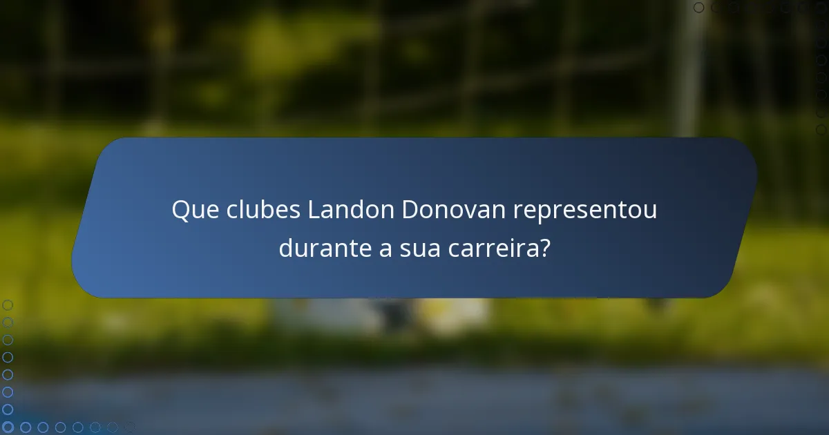 Que clubes Landon Donovan representou durante a sua carreira?